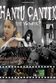 HANTU CANTIK KOK NGOMPOL?