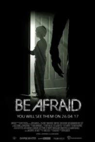 BE AFRAID