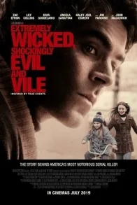EXTREMELY WICKED, SHOCKINGLY EVIL AND VILE