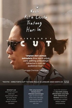 NANTI KITA CERITA TENTANG HARI INI - DIRECTOR'S CUT