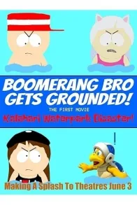Boomerang Bro Gets Grounded: The First Movie: Kalahari Waterpark Disaster