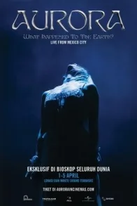 AURORA: WHAT HAPPENED TO THE EARTH? AURORA: WHAT HAPPENED TO THE EARTH?