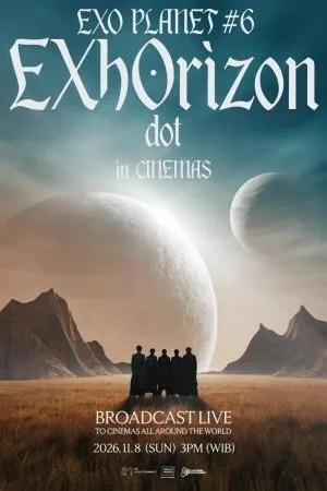 EXO PLANET #6 - EXhOrizon [dot] in CINEMAS