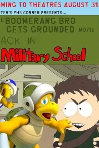 The Boomerang Bro Gets Grounded Movie: Back in Military School