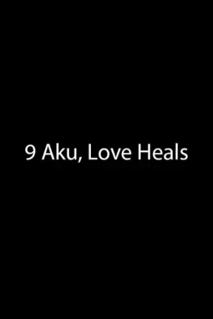 9 Aku, Love Heals