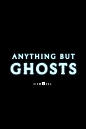 Anything but Ghosts