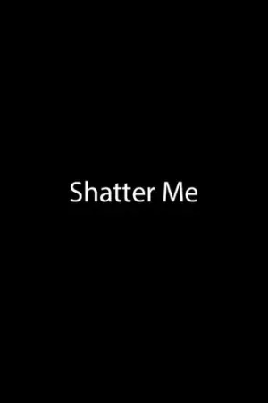 Shatter Me